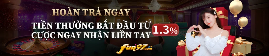 Fun97h com hoàn trả lên tới 1.3%
